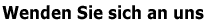 Wenden Sie sich an uns