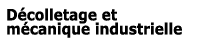 Décolletage et mécanique industrielle