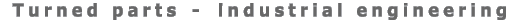 Turned parts and industrial engineering